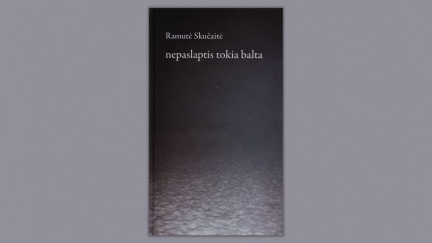 Nepaslaptis tokia balta / Ramutė Skučaitė. – Vilnius: Lietuvos rašytojų sąjungos leidykla, 2015. – 119 p. – ISBN 978-9986-39-848-6