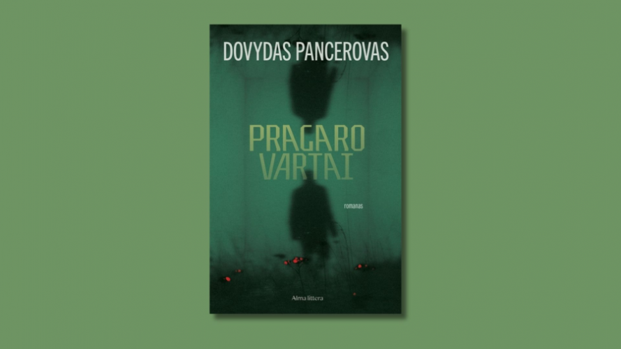 Pragaro vartai: romanas / Dovydas Pancerovas. &ndash; Vilnius: Alma littera, 2025. &ndash; 302 p. &ndash; ISBN 978-609-01-6444-0 