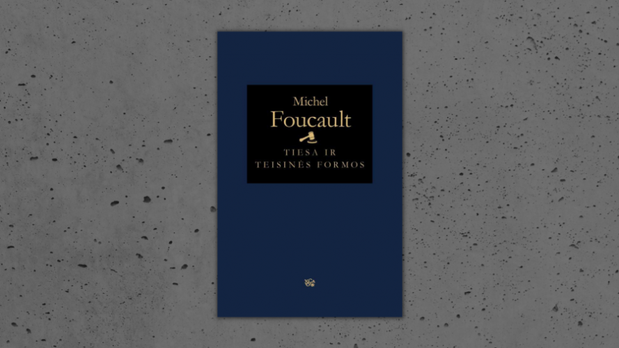 Tiesa ir teisinės formos / Michel Foucault; iš prancūzų kalbos vertė Tadas Zaronskis. – Vilnius: Vaga, 2020. – 238 p.