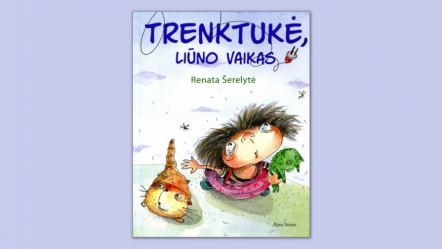 Trenktukė, liūno vaikas: apysaka / Renata Šerelytė; iliustravo Irmina Dūdėnienė. – Vilnius: Alma littera, 2009. – 112 p. – ISBN 978-9955-38-220-1